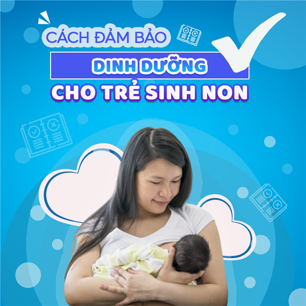 Cách đảm bảo đủ lượng dinh dưỡng cho trẻ sinh non