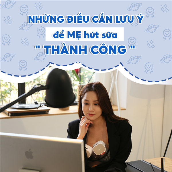 Những điều cần lưu ý để mẹ hút sữa "thành công"