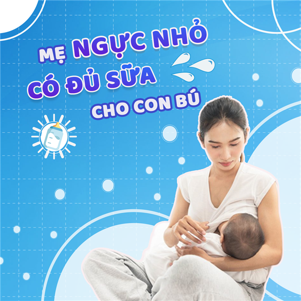 Mẹ ngực nhỏ có đủ sữa cho con bú?