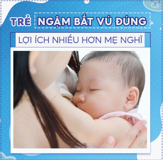 ​ Trẻ ngậm bắt vú đúng - Lợi ích nhiều hơn mẹ nghĩ  ​