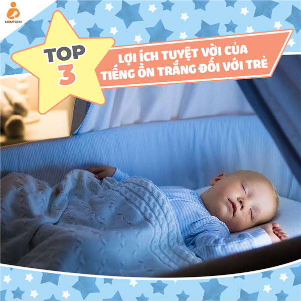  Top 3 lợi ích tuyệt vời của tiếng ồn trắng với trẻ  