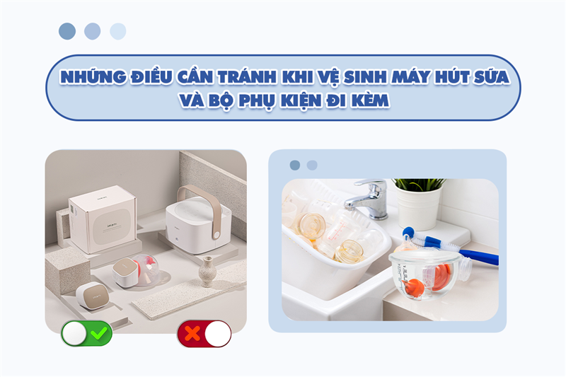 Những điều cần tránh khi vệ sinh máy hút sữa và bộ phụ kiện đi kèm