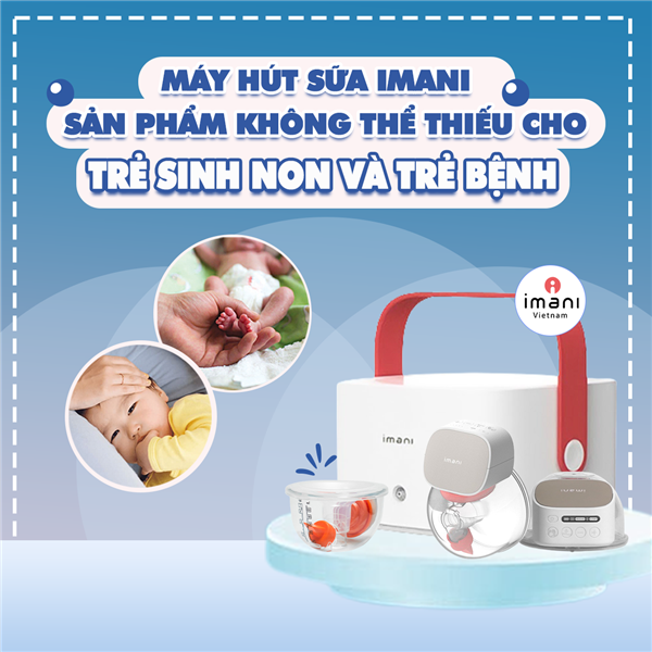 ​ Máy hút sữa Imani - Sản phẩm không thể thiếu cho trẻ sinh non và trẻ bệnh  ​