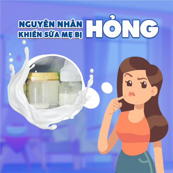 Nguyên nhân khiến sữa mẹ bị hỏng