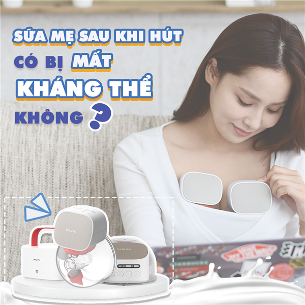 Sữa mẹ sau khi hút có bị mất kháng thể không?