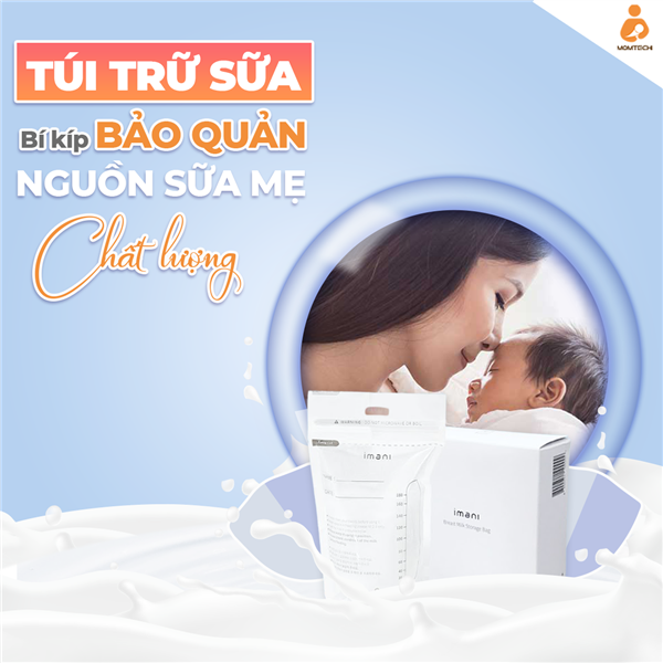 Túi trữ sữa - bí kíp bảo quản nguồn sữa mẹ chất lượng