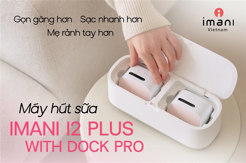 Máy hút sữa Imani i2 Plus with Dock Pro – Gọn gàng hơn, sạc nhanh hơn, mẹ rảnh tay hơn
